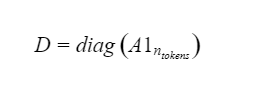 Math formula: D equals diagonal matrix of A times 1 n tokens