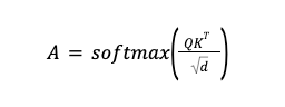 Math formula: A equals softmax of Q times K transposed over square root of d