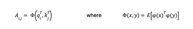 Math formula: A i comma j equals Phi of qi transposed comma kj transposed where Phi of x and y equals expectation of the dot product of phi of x transposed and phi of y